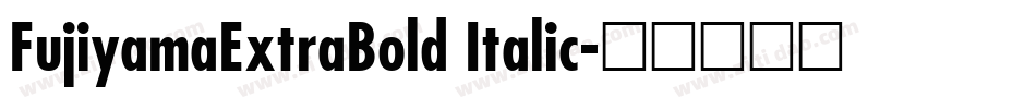 FujiyamaExtraBold Italic字体转换
